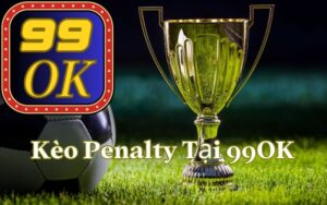 Kèo Penalty Tại 99OK